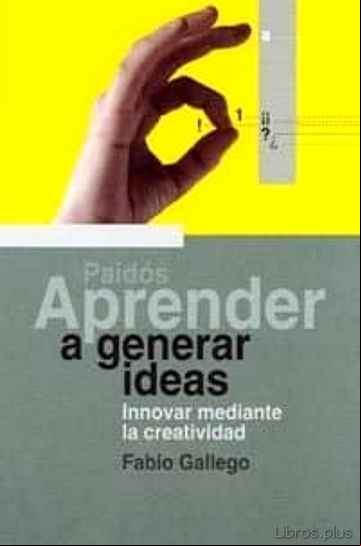 Descargar gratis ebook APRENDER A GENERAR IDEAS: INNOVAR MEDIANTE LA CREATIVIDAD en epub