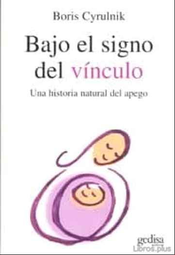Descargar ebook BAJO EL SIGNO DEL VINCULO: UNA HISTORIA NATURAL DEL APEGO en epub