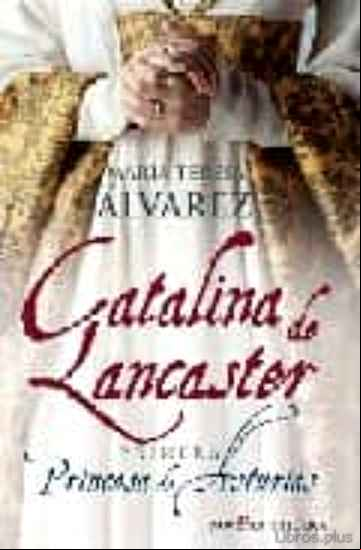 Descargar gratis ebook CATALINA DE LANCASTER: PRIMERA PRINCESA DE ASTURIAS en epub
