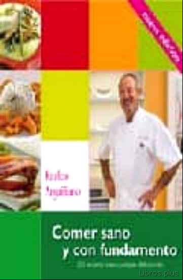 Descargar ebook COMER SANO Y CON FUNDAMENTO: 200 RECETAS PARA CIUDARSE DISFRUTAND O (NUEVA EDICION ACTUALIZADA) en epub