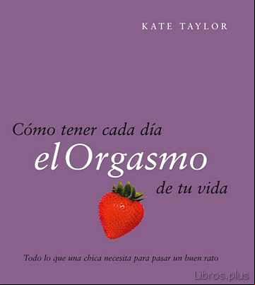 Descargar gratis ebook COMO TENER CADA DIA EL ORGASMO DE TU VIDA en epub