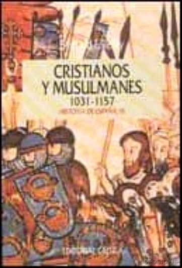 Descargar gratis ebook CRISTIANOS Y MUSULMANES (1031-1157) en epub