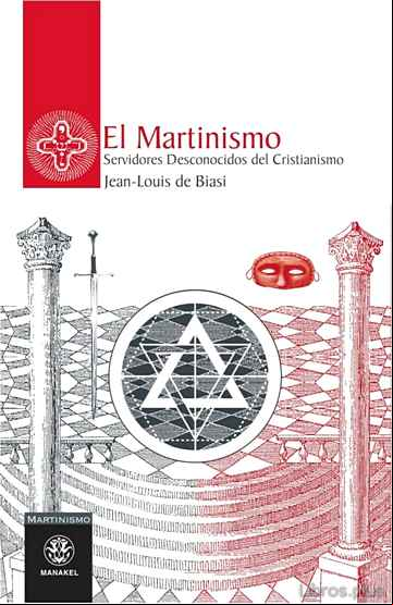 Descargar ebook EL MARTINISMO: SERVIDORES DESCONOCIDOS DEL CRISTIANISMO en epub