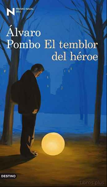 Descargar gratis ebook EL TEMBLOR DEL HEROE (PREMIO NADAL 2012) en epub