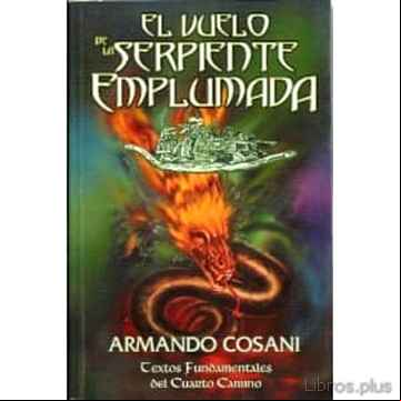 Descargar gratis ebook EL VUELO DE LA SERPIENTE EMPLUMADA: TEXTOS FUNDAMENTALES DEL CUAR TO CAMINO en epub
