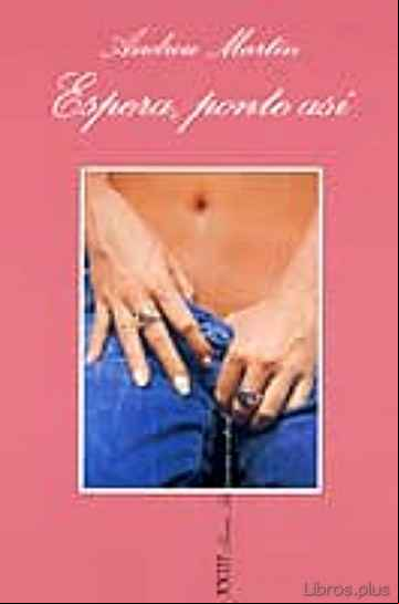 Descargar gratis ebook ESPERA PONTE ASI en epub