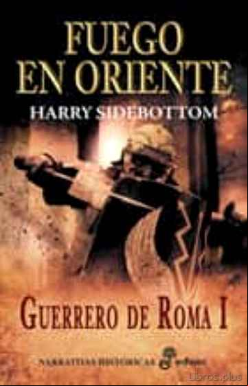 Descargar ebook FUEGO EN ORIENTE: GUERRERO DE ROMA I