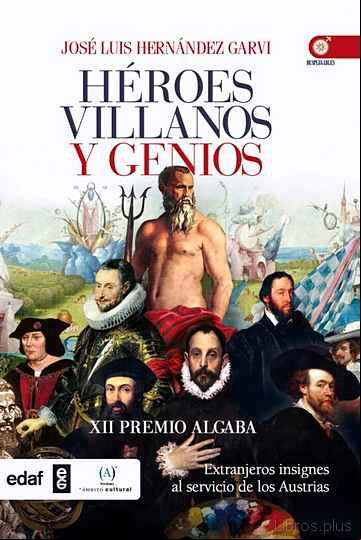 Descargar ebook HEROES, VILLANOS Y GENIOS: EXTRANJEROS INSIGNE AL SERVICIO DE LOS AUSTRIAS en epub