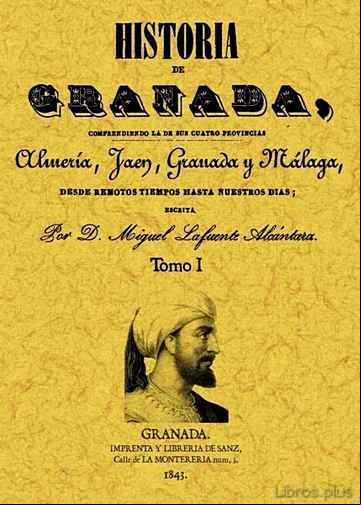 Descargar gratis ebook HISTORIA DE GRANADA, COMPRENDIENDO LA DE SUS CUATRO PROVINCIAS AL MERIA, JAEN, GRANADA Y MALAGA (2 TOMOS) en epub