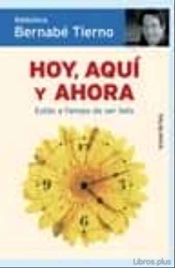 Descargar ebook HOY, AQUI Y AHORA: ESTAS A TIEMPO DE SER FELIZ en epub