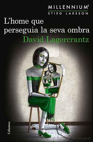 Descargar gratis ebook L HOME QUE PERSEGUIA LA SEVA OMBRA (SÈRIE MILLENNIUM 5) en epub