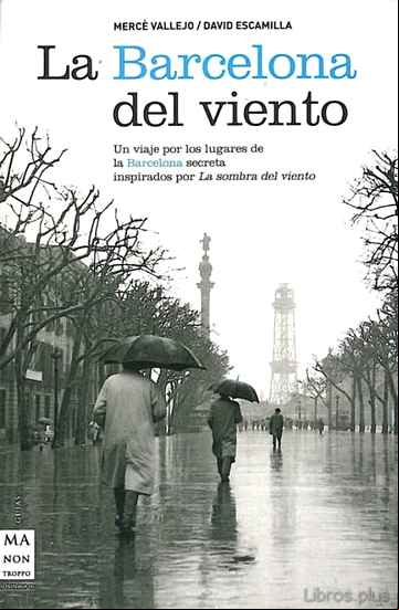 Descargar gratis ebook LA BARCELONA DEL VIENTO: UN VIAJE POR LOS LUGARES DE LA BARCELO S ECRETA INSPIRADOS POR LA SOMBRA DEL VIENTO en epub