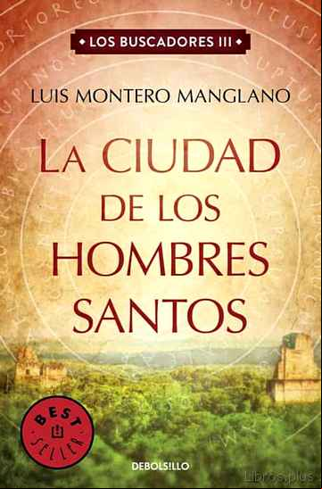 Descargar gratis ebook LA CIUDAD DE LOS HOMBRES SANTOS (LOS BUSCADORES III) en epub