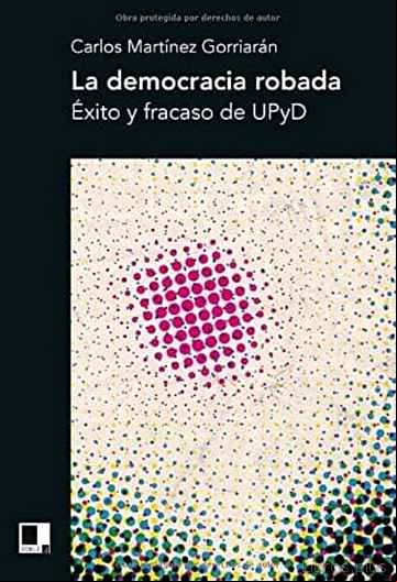 Descargar ebook LA DEMOCRACIA ROBADA: ÉXITO Y FRACASO DE UPYD en epub