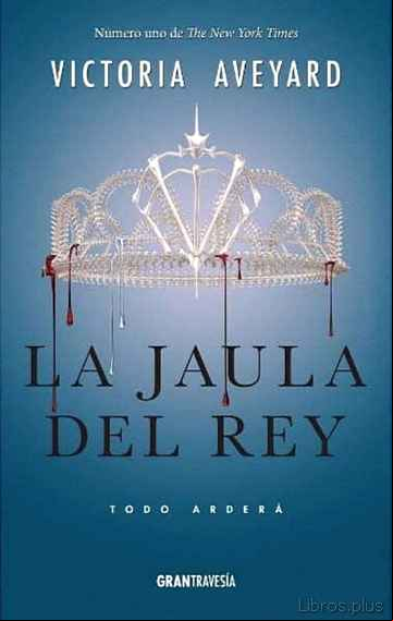 Descargar ebook LA JAULA DEL REY: TODO ARDERA (LA REINA ROJA 3)