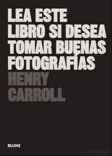 Descargar gratis ebook LEA ESTE LIBRO SI DESEA TOMAR BUENAS FOTOGRAFIAS en epub