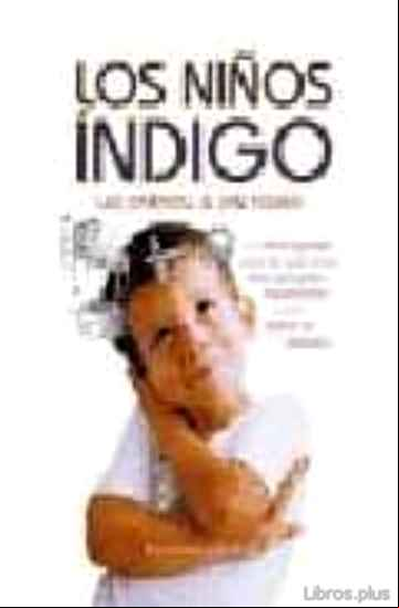 Descargar gratis ebook LOS NIÑOS INDIGO: UN LIBRO ESPECIAL PARA LOS QUE TIENEN HIJOS PEQ UEÑOS HIPERACTIVOS O CON DEFICIT DE ATENCION en epub