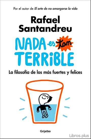 Descargar gratis ebook NADA ES TAN TERRIBLE: LA FILOSOFÍA DE LOS MÁS FUERTES Y FELICES en epub
