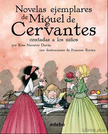 Descargar gratis ebook NOVELAS EJEMPLARES MIGUEL DE CERVANTES (CLASICOS CONTADOS A LOS NIÑOS) en epub