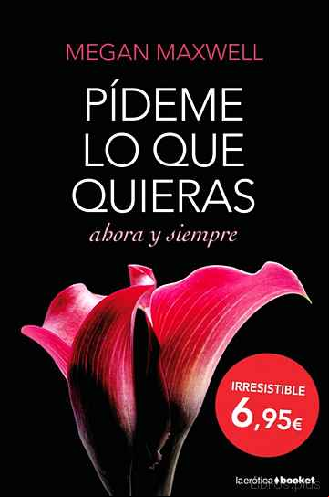 Descargar gratis ebook PIDEME LO QUE QUIERAS AHORA Y SIEMPRE en epub