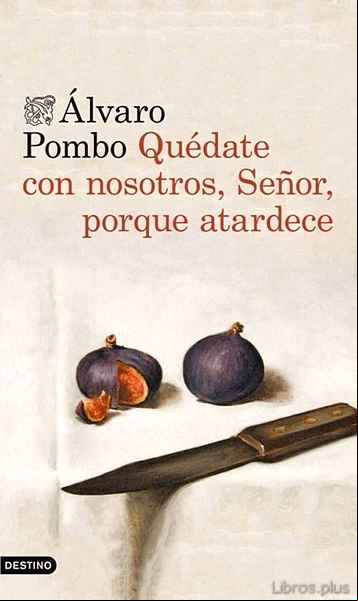 Descargar gratis ebook QUEDATE CON NOSOTROS, SEÑOR, PORQUE ATARDECE en epub