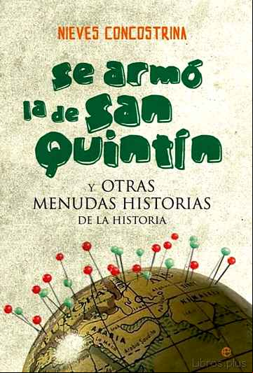 Descargar ebook SE ARMO LA DE SAN QUINTIN Y OTRAS MENUDAS HISTORIAS DE LA HISTORI A en epub