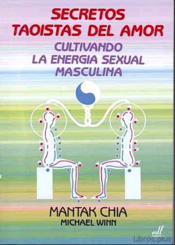 Descargar gratis ebook SECRETOS TAOISTAS DEL AMOR: CULTIVANDO LA ENERGIA SEXUAL MASCULIN A en epub
