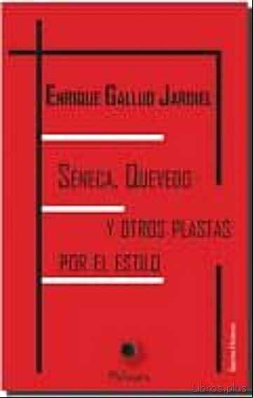 Descargar ebook SENECA, QUEVEDO Y OTROS PLASTAS POR EL ESTILO