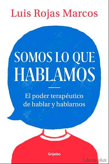 Descargar ebook SOMOS LO QUE HABLAMOS: EL PODER TERAPEUTICO DE HABLAR Y HABLARNOS