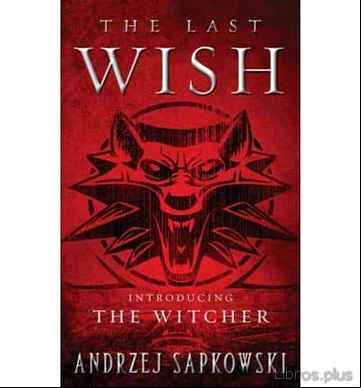 Descargar gratis ebook THE LAST WISH (GERALT OF RIVIA 1) (WITCHER 1) en epub